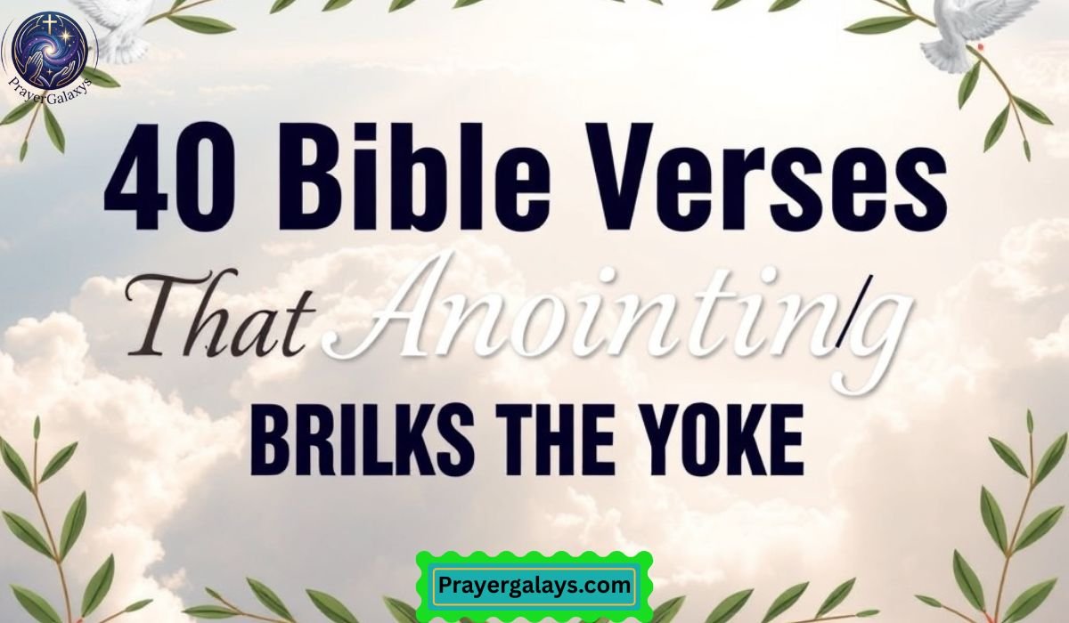 Discover 40 powerful Bible verses that reveal how God’s anointing breaks every yoke, bringing freedom, strength, and victory.