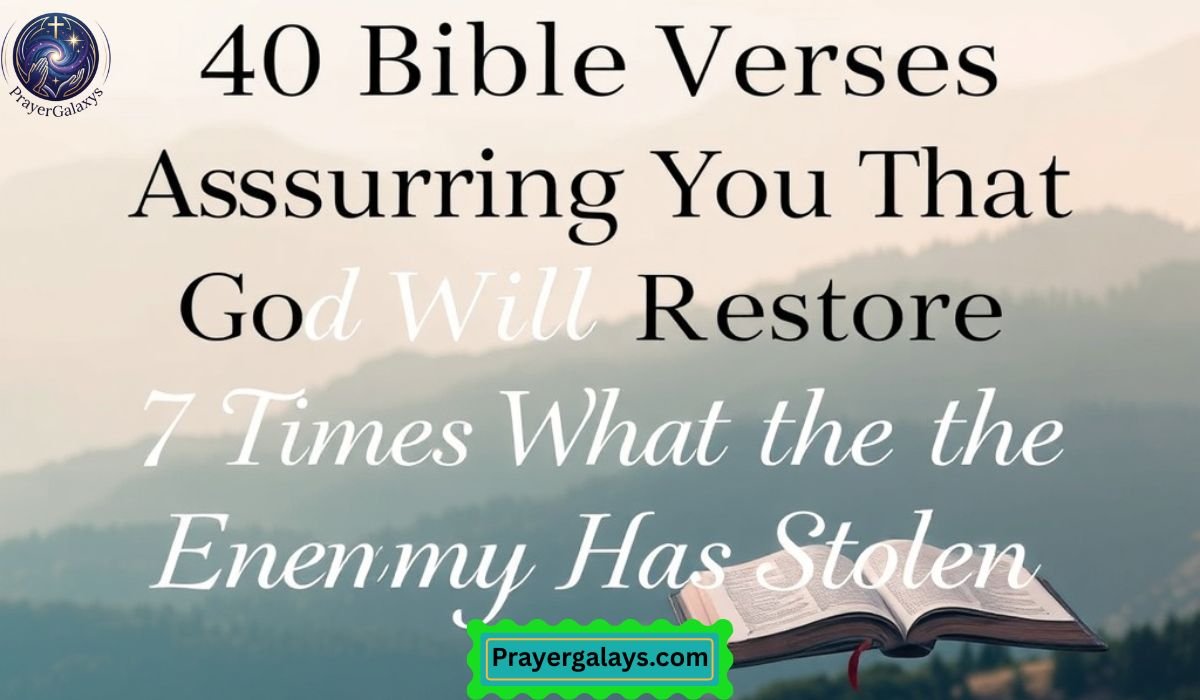 40 Bible Verses Assuring You That God Will Restore 7 Times What the Enemy Has Stolen
