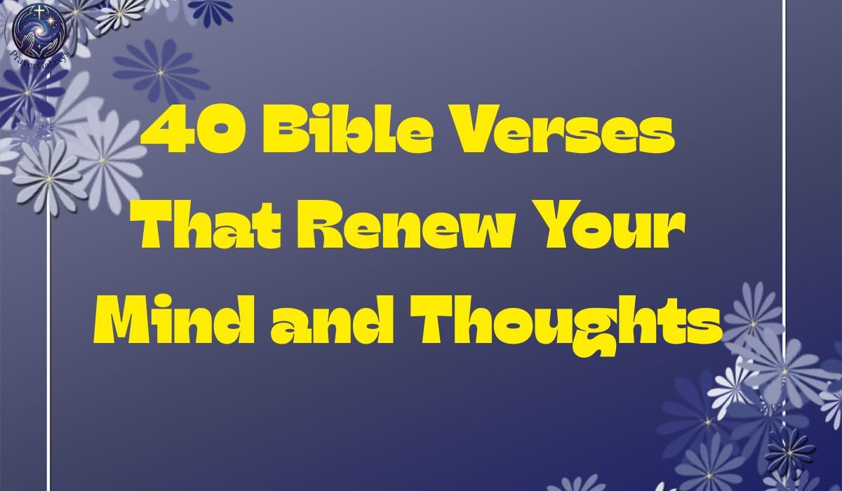 40 Bible Verses That Renew Your Mind and Thoughts
