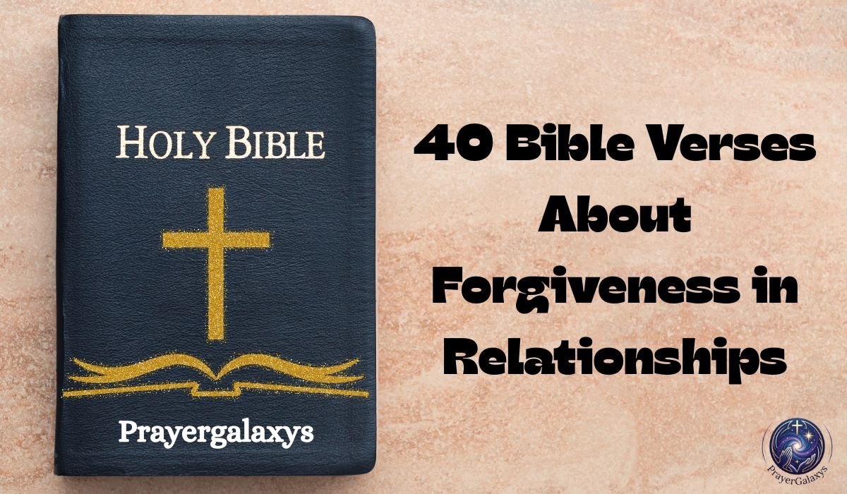 40 Bible Verses About Forgiveness in Relationships