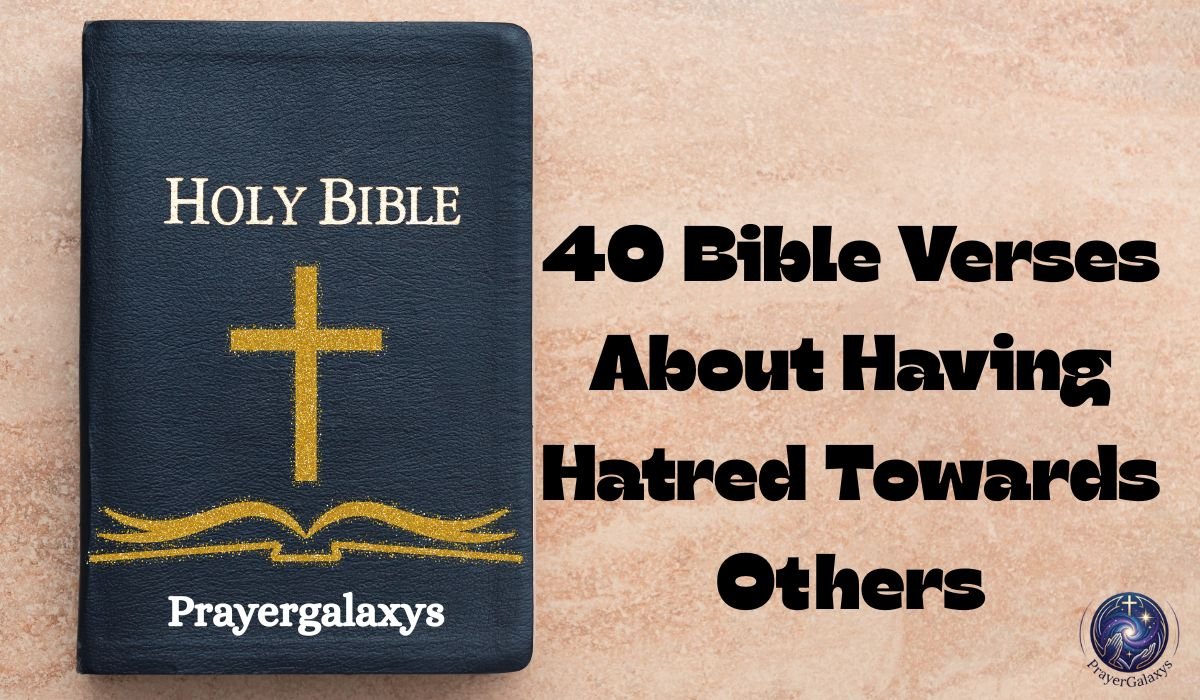 40 Bible Verses About Having Hatred Towards Others