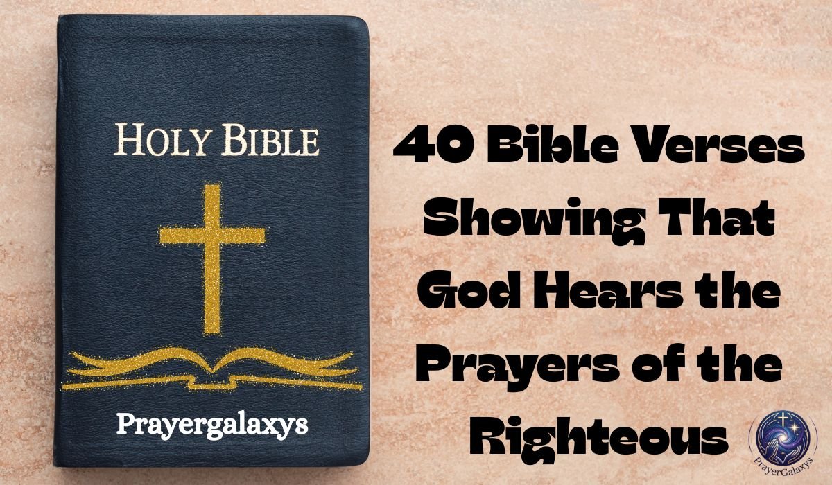 40 Bible Verses Showing That God Hears the Prayers of the Righteous