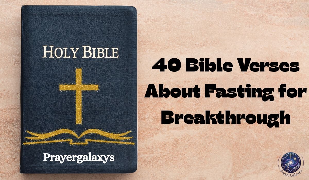 40 Bible Verses About Fasting for Breakthrough