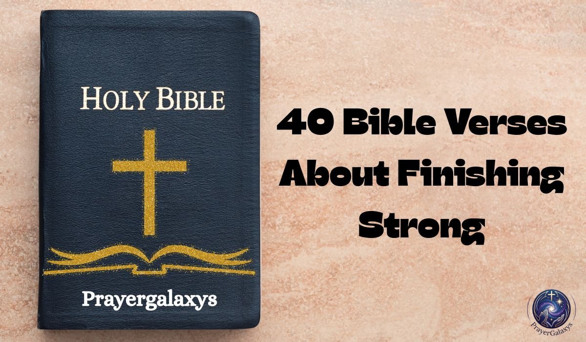 40 Bible Verses About Finishing Strong