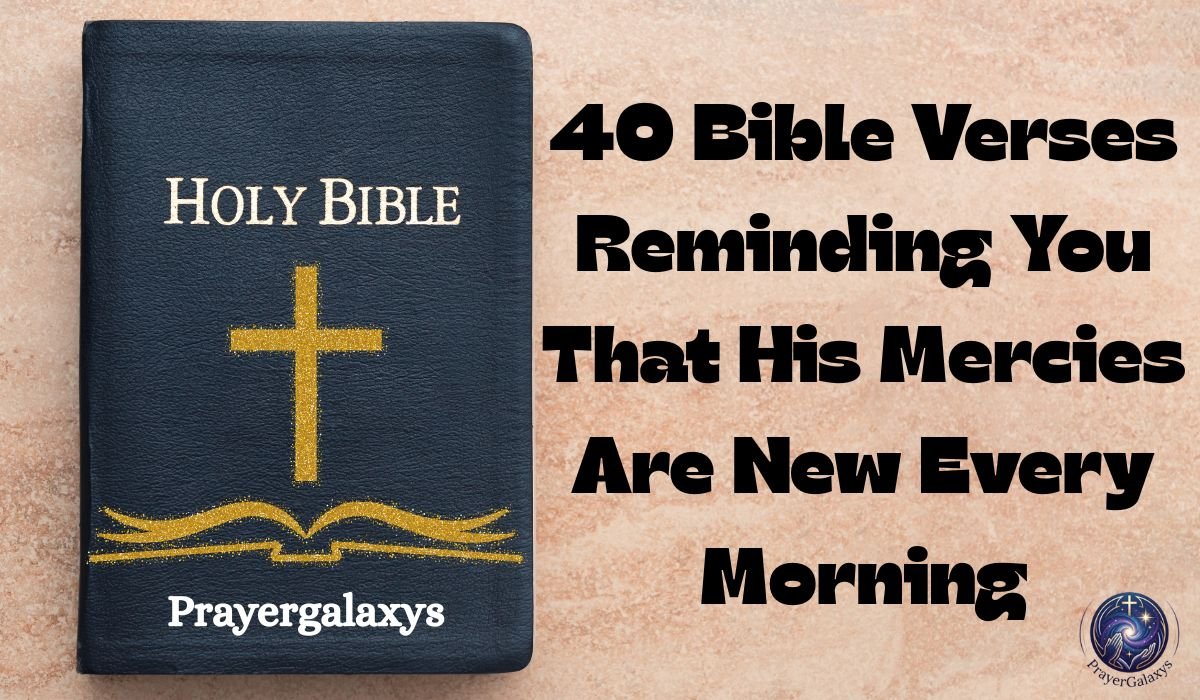 40 Bible Verses Reminding You That His Mercies Are New Every Morning
