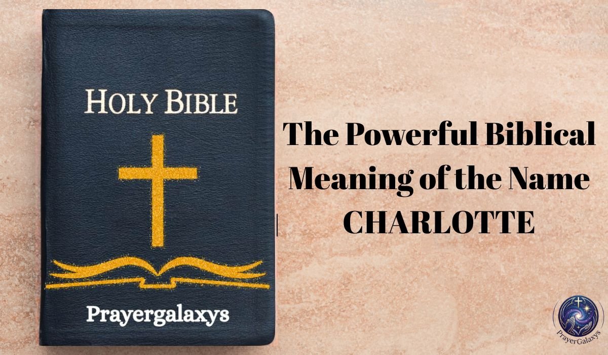 The Powerful Biblical Meaning of the Name CHARLOTTE