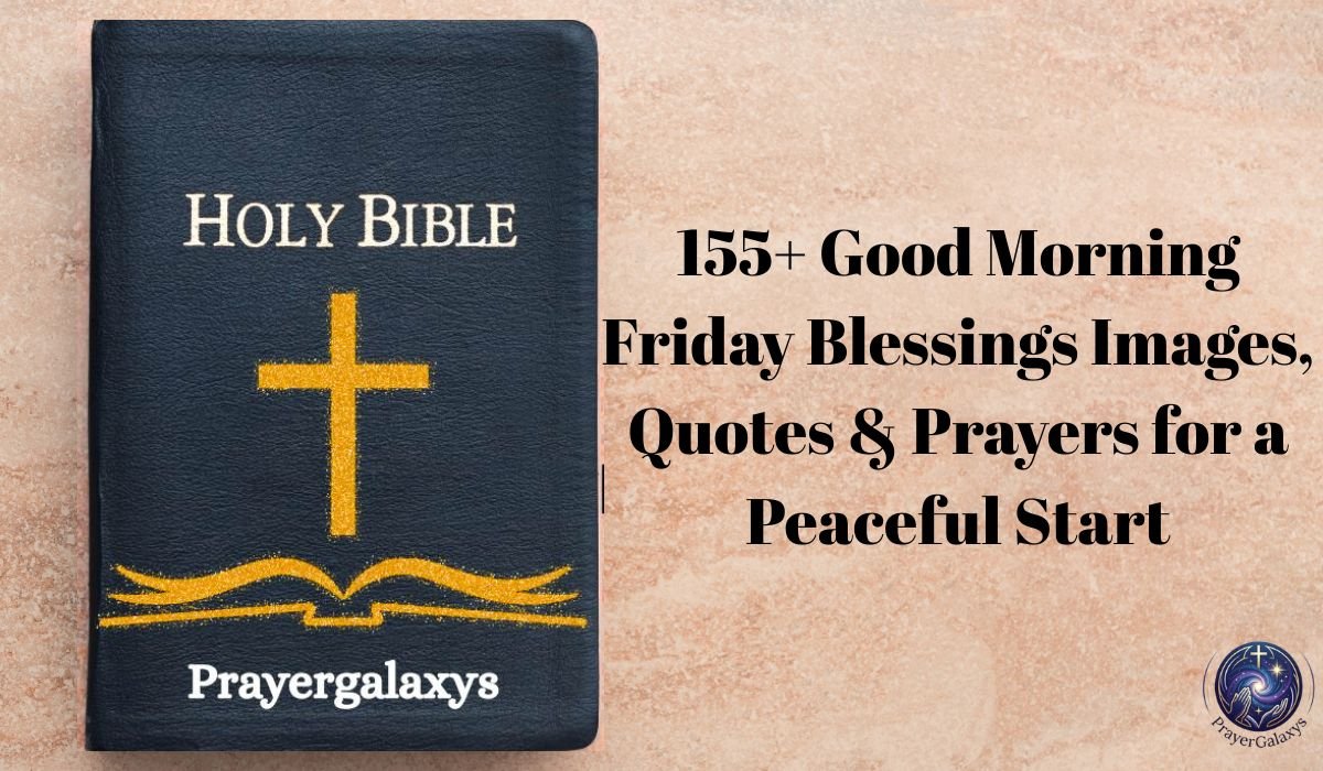155+ Good Morning Friday Blessings Images, Quotes & Prayers for a Peaceful Start