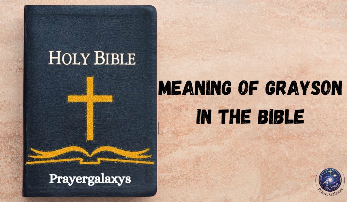 Meaning of Grayson in the Bible – Explore the Biblical Connections and Faithful Origins
